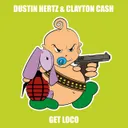 Get Loco by Dustin Hertz, Clayton Cash - Hardstyle cover art