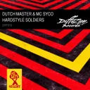Hardstyle Soldiers - Original Mix by Dutch Master, MC Syco - Hardstyle cover art