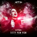 Titty Pom Pom - Radio Edit by Dyprax - Hardcore cover art