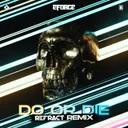 Do Or Die - Refract Remix by E-Force, Refract - Hardstyle cover art