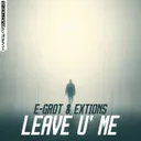 Leave U' Me by E-Grot, Extions - Hardstyle cover art
