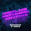 Anyplace, Anywhere, Anytime (Hardstyle Mix) by Ecstatic, ARK8 - Hardstyle cover art