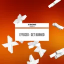 Get Burned by Effused - Euphoric Hardstyle cover art