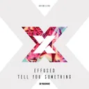 Tell You Something by Effused - Euphoric Hardstyle cover art