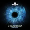 Your Future by Effused, Estaloca - Euphoric Hardstyle cover art