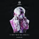Why We're Here by Elysiums - Hardstyle cover art