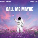 Call Me Maybe by Emily Fox, Keen Champ - Hardstyle cover art