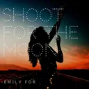 Shoot for the Moon by Emily Fox - Hardstyle cover art