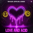 LOVE AND ACID by Empyre One, Dennmak, Koni Blank - Hardstyle cover art