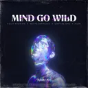 Mind Go Wild by Empyre One, WhiteCapMusic, FUMI, Felix Averian - Hardstyle cover art
