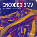 We Hang Outside by Encoded Data - Hard Techno cover art
