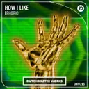 How I Like by Ephoric - Hardstyle cover art