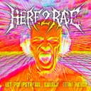 Here 2 Rage by EQUAL2, HET POMPSTATION, Titan Hexor - Speedcore cover art