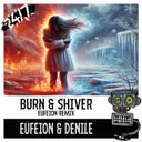 Burn & Shiver - Eufeion Remix by Eufeion, 247 Hardcore, Denile - Happy Hardcore cover art