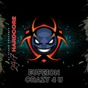 Crazy 4 U by Eufeion, 247 Hardcore - Happy Hardcore cover art