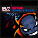 Drowning For Love - Radio Mix by Eufeion - Happy Hardcore cover art