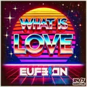 What Is Love by Eufeion, 247 Hardcore - Happy Hardcore cover art