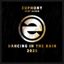 Dancing In The Rain - 2025 Hardcore Reboot Mix by Euphony, Alexa Keen - Happy Hardcore cover art