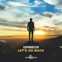 Let's Go Back by Euphorizer - Euphoric Hardstyle cover art