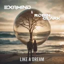 Like A Dream by Examind, Robin Clark - Hardstyle cover art