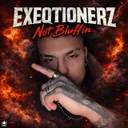 Not Bluffin by EXEQTIONERZ - Uptempo cover art