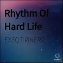Rhythm of Hard Life by EXEQTIONERZ - Uptempo cover art