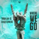Where We Go - Radio Edit by EXEQTIONERZ, Tawajah - Uptempo cover art