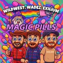 Magic Pills by Exilium, WILDWEST, WADEZ, WILDWADEZ - Frenchcore cover art