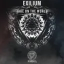 Take on the World by Exilium - Euphoric Hardstyle cover art