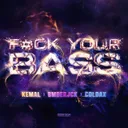 F#CK YOUR BASS by BMBERJCK, KEMAL, Coldax - Hardstyle cover art