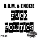 Fuck Politics by F. Noize, D.O.M. - Uptempo cover art