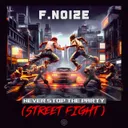 Never Stop The Party (Street Fight) by F. Noize - Uptempo cover art