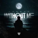 Without Me by FADEAD - Hardstyle cover art