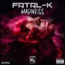Madness by Fatal-K - Hardstyle cover art