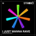 I Just Wanna Rave by Fatima Hajji, Ed E.T - Hard Techno cover art