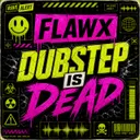 Dubstep Is Dead - Radio Edit by Flawx - Hard Techno cover art
