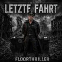 Letzte Fahrt by Floorthriller - Hardstyle cover art