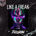 LIKE A FREAK by Flourian - Hardstyle cover art