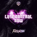 LOSE CONTROL NOW by Flourian - Hardstyle cover art