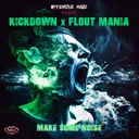 Make Some Noise by Flout Mania, Kickdown - Uptempo cover art