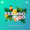 Feeling Good by Forever Lost - Euphoric Hardstyle cover art