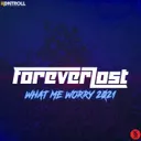 What, Me Worry 2021 by Forever Lost - Euphoric Hardstyle cover art
