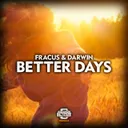 Better Days - Radio Mix by Fracus & Darwin - Happy Hardcore cover art