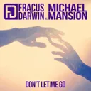 Don't Let Me Go by Fracus & Darwin, Michael Mansion - Happy Hardcore cover art
