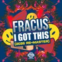 I Got This (2026 Re-Master) - Radio Edit by Fracus - Happy Hardcore cover art