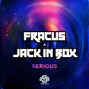 Serious - Radio Edit by Fracus, Jack In Box - Happy Hardcore cover art