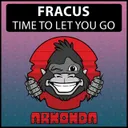 Time To Let You Go by Fracus - Happy Hardcore cover art