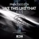 Like This Like That by Francesco Zeta - Hardstyle cover art