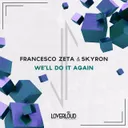 We'll Do It Again by Francesco Zeta, Skyron - Hardstyle cover art