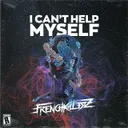 I can't help myself by Frenchkillerz - Frenchcore cover art